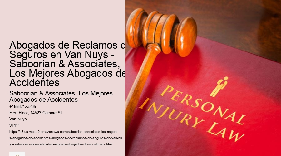Abogados de Reclamos de Seguros en Van Nuys - Saboorian & Associates, Los Mejores Abogados de Accidentes