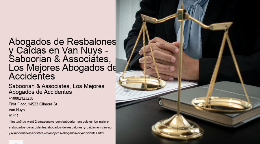 Abogados de Resbalones y Caídas en Van Nuys - Saboorian & Associates, Los Mejores Abogados de Accidentes