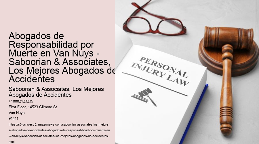 Abogados de Responsabilidad por Muerte en Van Nuys - Saboorian & Associates, Los Mejores Abogados de Accidentes