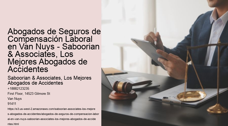 Abogados de Seguros de Compensación Laboral en Van Nuys - Saboorian & Associates, Los Mejores Abogados de Accidentes
