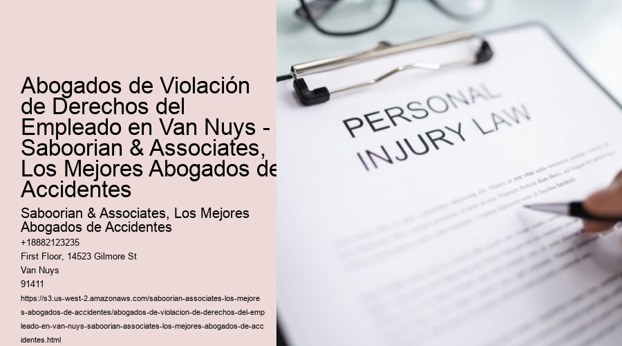 Abogados de Violación de Derechos del Empleado en Van Nuys - Saboorian & Associates, Los Mejores Abogados de Accidentes