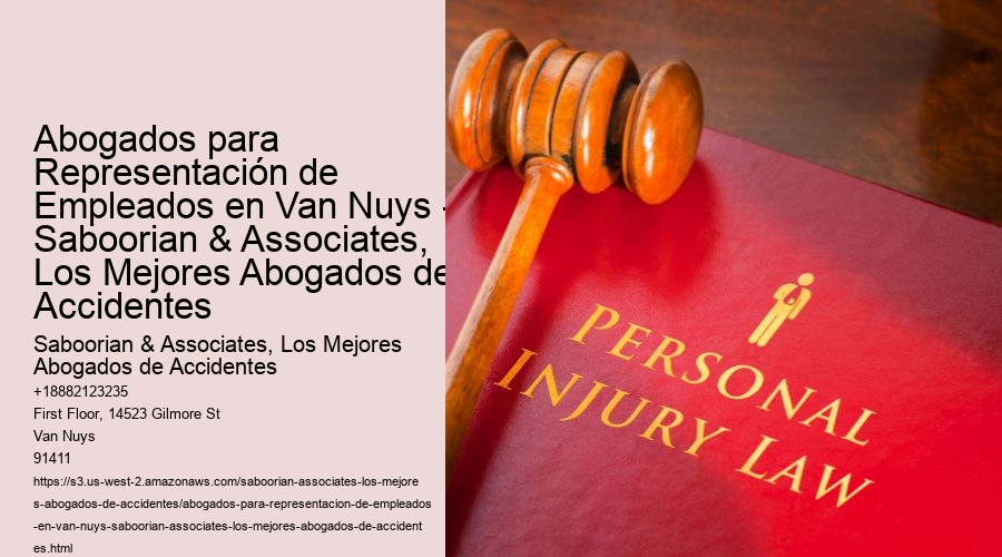 Abogados para Representación de Empleados en Van Nuys - Saboorian & Associates, Los Mejores Abogados de Accidentes