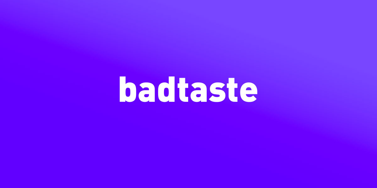 BadTaste