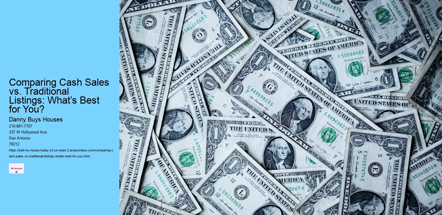 Comparing Cash Sales vs. Traditional Listings: What’s Best for You?  