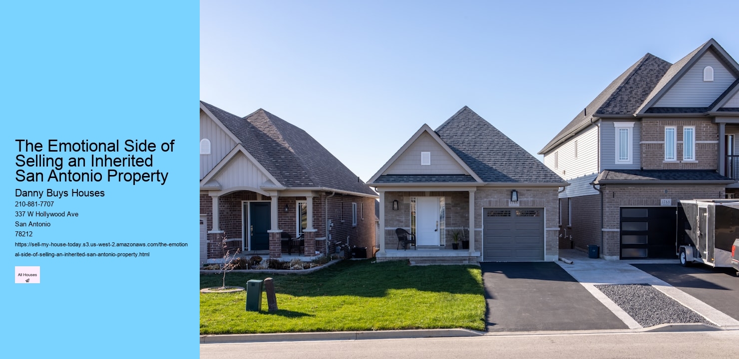The Emotional Side of Selling an Inherited San Antonio Property  