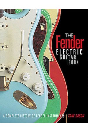 The Fender Electric Guitar Book – 3rd Edition  - A Complete History of Fender Instruments