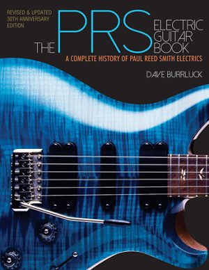 The PRS Electric Guitar Book  - A Complete History of Paul Reed Smith Electrics