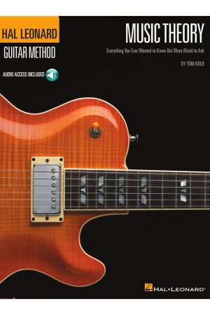 Hal Leonard Music Theory for Guitarists  - Everything You Ever Wanted to Know But Were Afraid to Ask