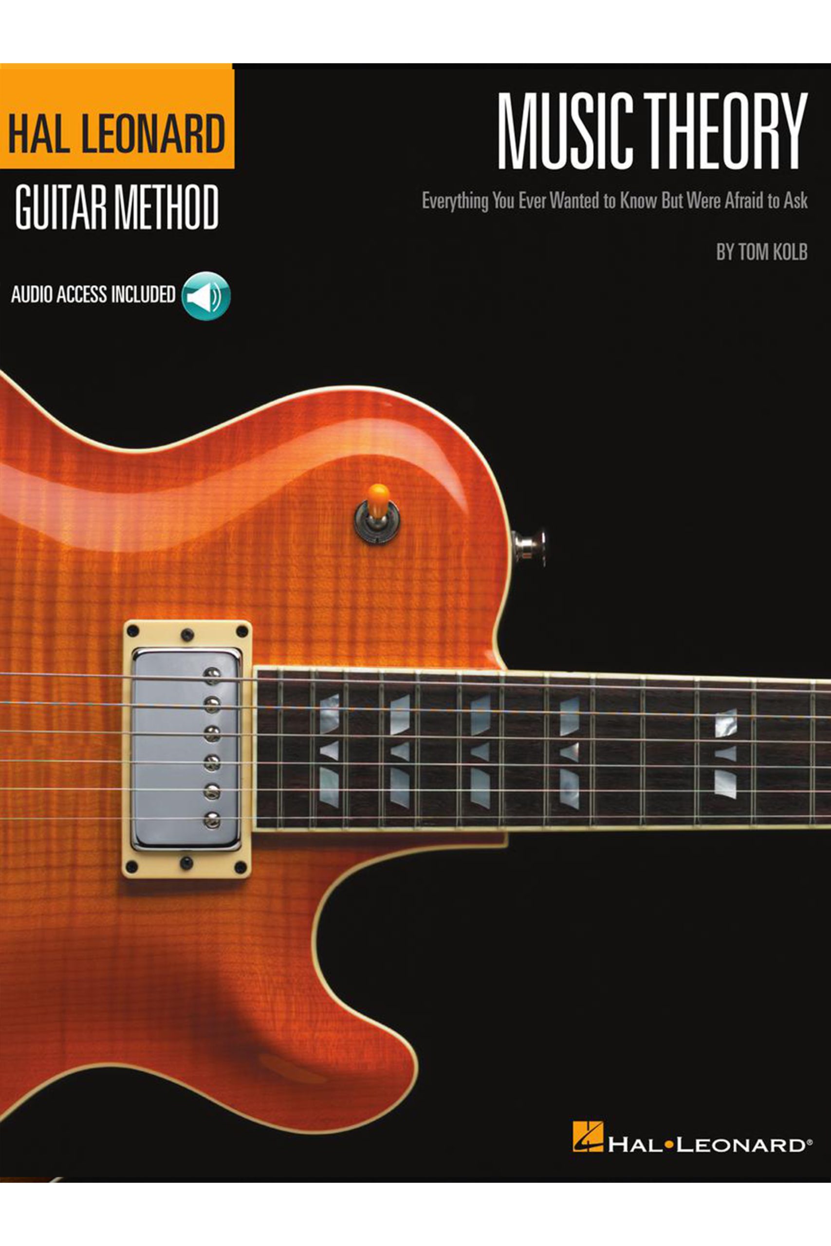 Hal Leonard Music Theory for Guitarists - Everything You Ever Wanted to Know But Were Afraid to Ask