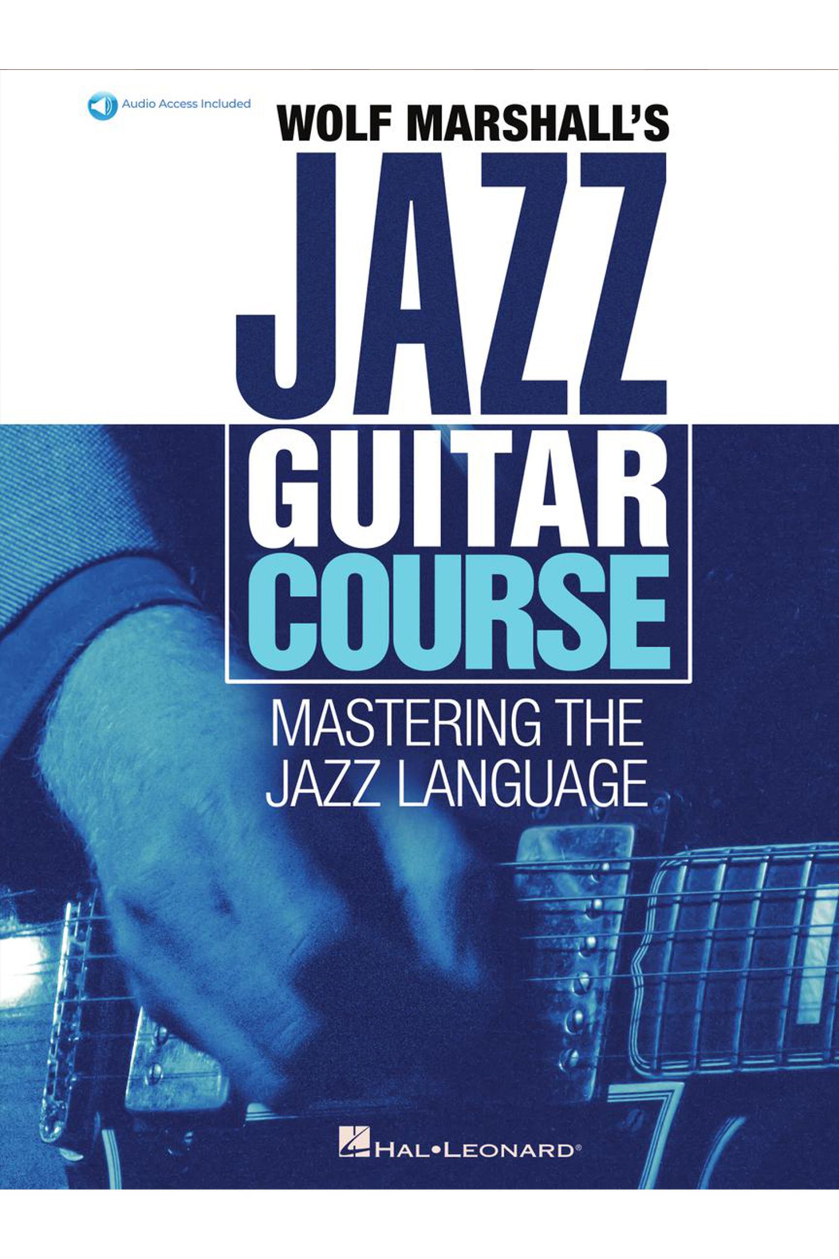 Hal Leonard Wolf Marshall's Jazz Guitar Course - Mastering the Jazz Language