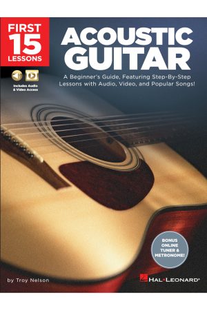 Hal Leonard First 15 Lessons – Acoustic Guitar  - A Beginner's Guide, Featuring Step-By-Step Lessons with Audio, Video, and Popular Songs!