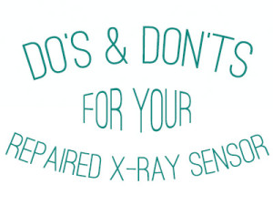 Do's Dont's Repaired X-ray Sensor