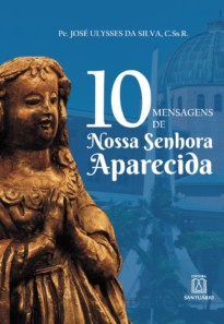 10 Mensagens de Nossa Senhora Aparecida