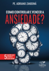 Como Controlar e Vencer a Ansiedade?