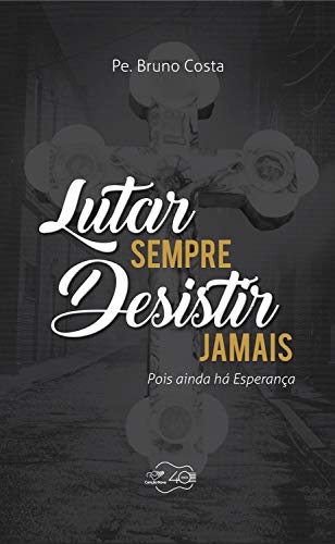 Lutar Sempre Desistir Jamais