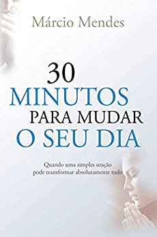 30 Minutos para Mudar o Seu Dia