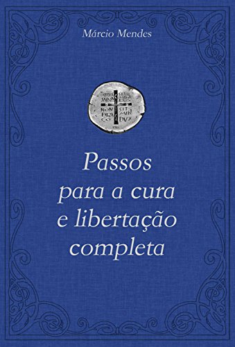 Passos para a Cura e Libertação Completa