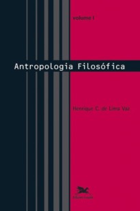 Antropologia filosófica - Vol. I