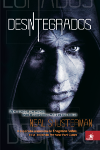 Desintegrados - Neal Shusterman