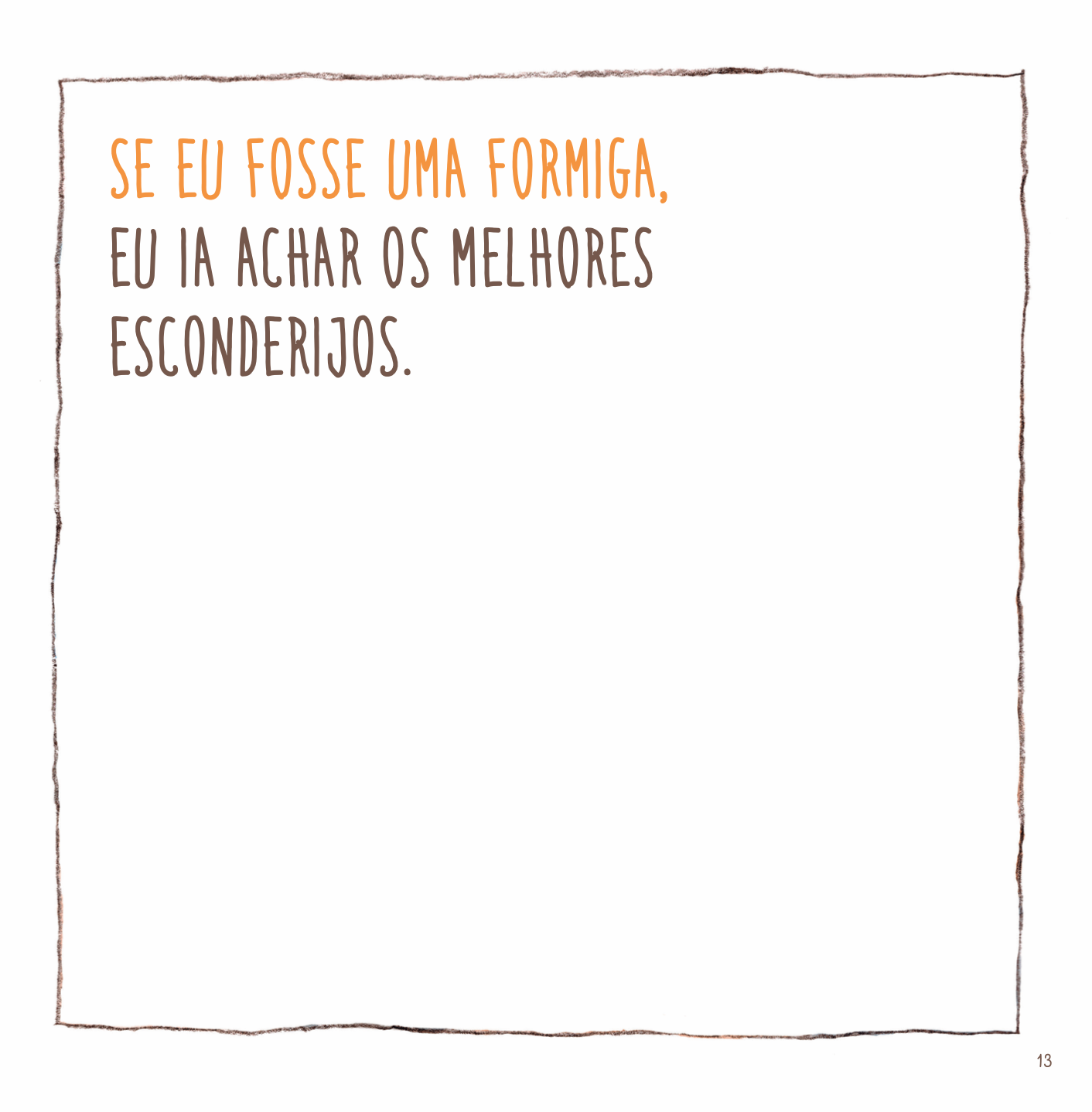 Enquanto não cresço, faço o mundo que mereço