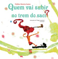 Capa do livro Quem vai subir no trem do Saci?
