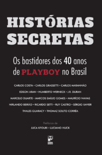 Capa Histórias secretas - Os bastidores dos 40 anos da Playboy no Brasil