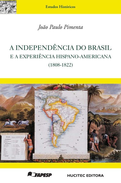 A independência do Brasil e a experiência hispano-americana (1808-1822)