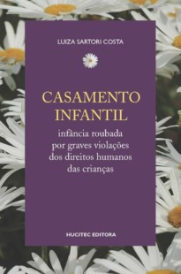 Casamento infantil: infância roubada por graves violações dos direitos humanos das crianças