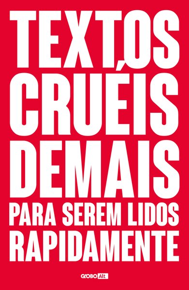 Capa do livro Textos cruéis demais para serem lidos rapidamente