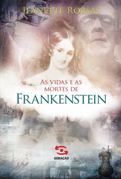 Capa do livro As Vidas e as mortes de Frankenstein