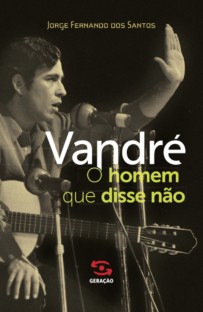 Capa do livro Geraldo Vandré - o homem que disse não
