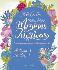 Meninas incríveis - Contos maravilhosos de transformação