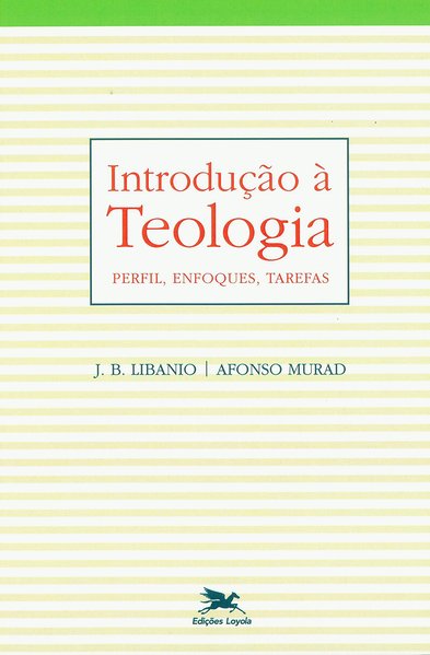 Introdução à teologia - Perfil, enfoques, tarefas