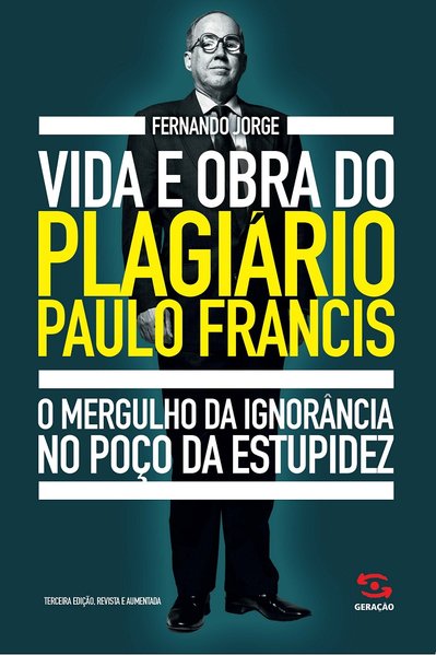 Vida e obra do plagiário Paulo Francis