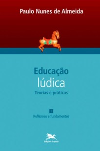 Educação lúdica - Reflexões e fundamentos - Vol. 1
