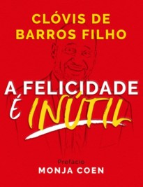 Capa do livro A felicidade é inútil