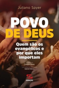 O Povo de Deus: Quem são os evangélicos e por que eles importam