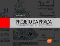 PROJETO DA PRACA: CONVIVIO E EXCLUSAO NO ESPACO PUBLICO