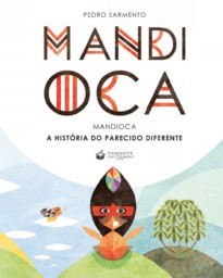 Mandioca - A História Do Parecido Diferente