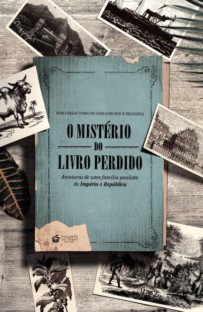 O MISTÉRIO DO LIVRO PERDIDO - AVENTURAS DE UMA FAMÍLIA PAULISTA DO IMPÉRIO À REPÚBLICA.