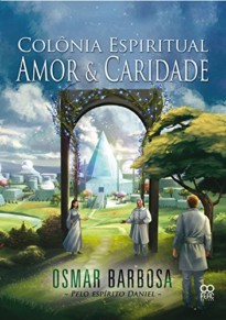COLÔNIA ESPIRITUAL AMOR E CARIDADE