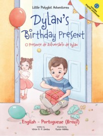 Dylan's Birthday Present : O Presente de Aniversário de Dylan- Edição Bilíngue em Português (Brasil) e Inglês