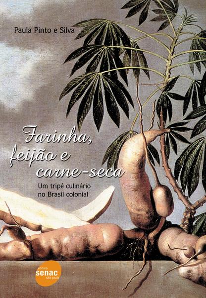 FARINHA, FEIJAO E CARNE SECA - UM TRIPE CULINARIO