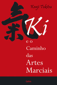 KI E O Caminho das Artes Marciais