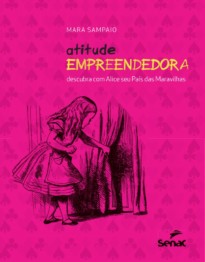 Atitude empreendedora: Descubra com Alice Seu País das Maravilhas