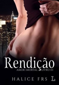 Rendição - O Amor Imortal 3
