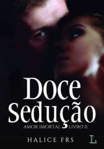 Doce Sedução - Amor Imortal 2