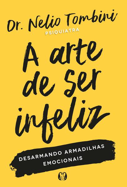 A arte de ser infeliz: Desarmando armadilhas emocionais