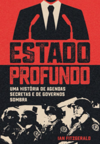 Estado profundo - uma história de agendas secretas e de governos sombra