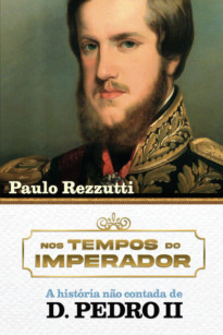 D. Pedro II – A história não contada